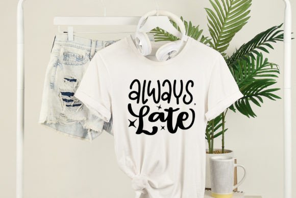 Always Late Funny SVG Cut File: A Graphic Designer’s Take