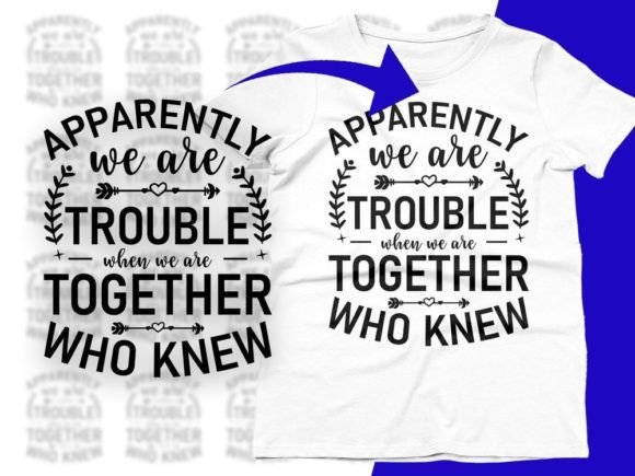 Apparent We’re Trouble Funny Graphics for Crafts