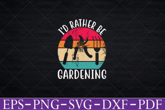 Graphic for Crafts: I’d Rather Be Gardening T-Shirt Funny Svg