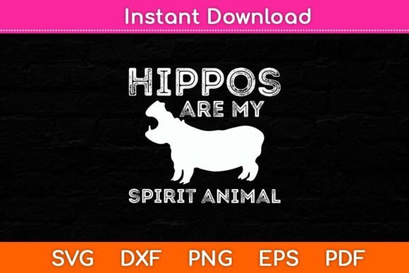 Hippos Are My Spirit Animal Hippo Lover Graphics for Crafts