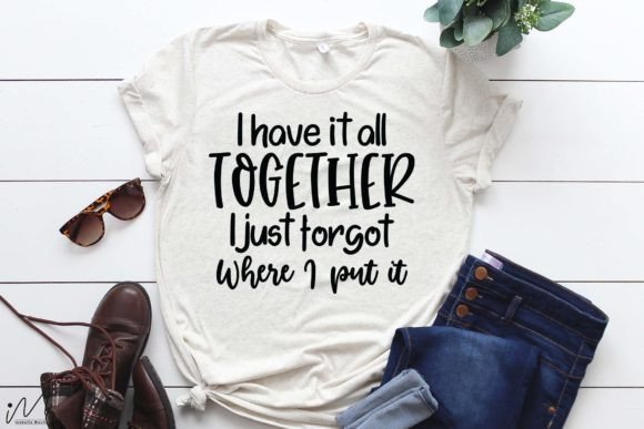I Have It All Together Svg