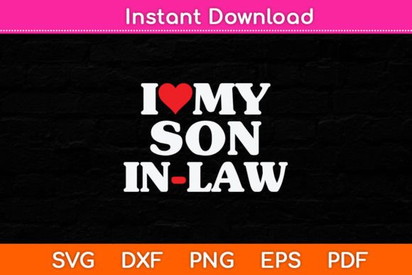 I Love My Son-in-Law Heart Funny Svg