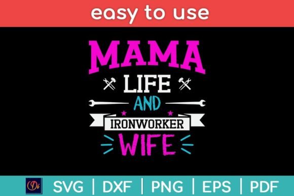 Mama Life And Ironworker Wife Funny Svg Graphics