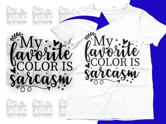 My Favorite Color Is Sarcasm Funny Svg for Crafts and Graphics