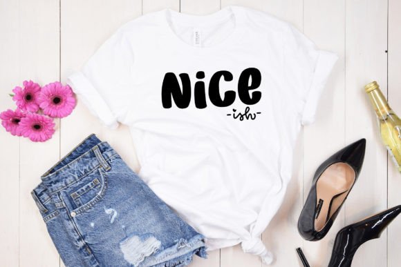 Nice Ish Funny SVG Cut File