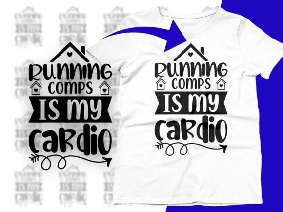 Running Comps Is My Cardio Funny Graphics for Crafts