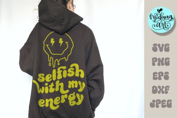 Selfish with My Energy Svg