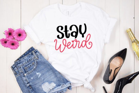 Stay Weird Funny SVG Cut File Graphics for Local Crafts
