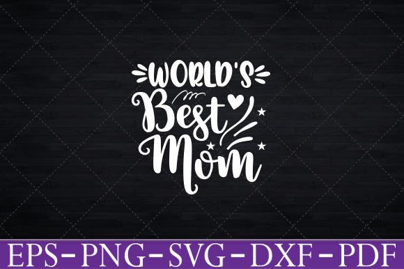 World’s Best Mom T-Shirt Funny SVG Graphics for Crafts