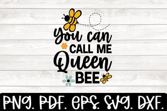 You Can Call Me Queen Bee Funny Svg